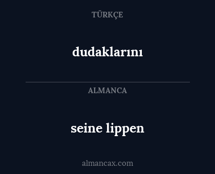 dudaklarını - seine lippen