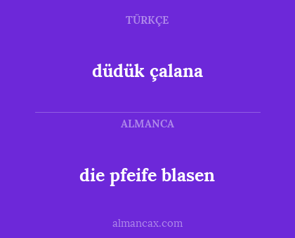 die pfeife blasen - düdük çalana
