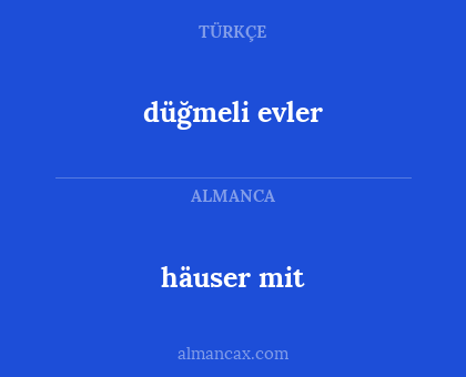 häuser mit - düğmeli evler