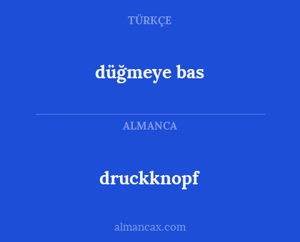druckknopf - düğmeye bas