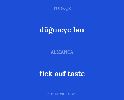 düğmeye lan - fick auf taste