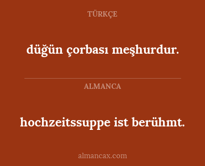 hochzeitssuppe ist berühmt. - düğün çorbası meşhurdur.