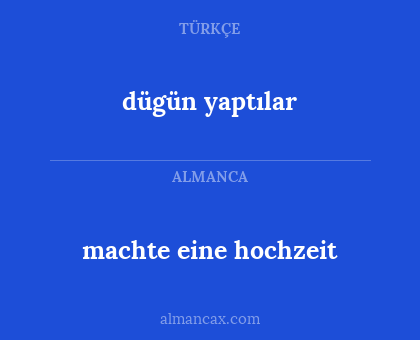 dügün yaptılar - machte eine hochzeit