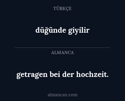 düğünde giyilir - getragen bei der hochzeit.