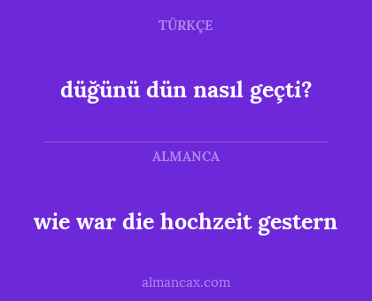 wie war die hochzeit gestern - düğünü dün nasıl geçti?