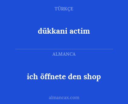 dükkani actim - ich öffnete den shop
