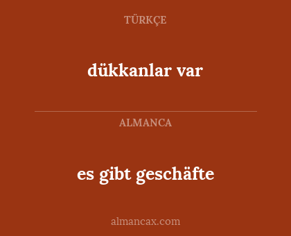 es gibt geschäfte - dükkanlar var