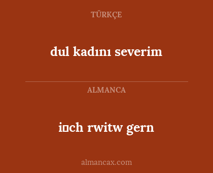 i̇ch rwitw gern - dul kadını severim