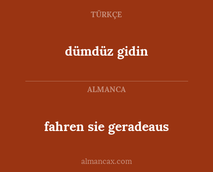 fahren sie geradeaus - dümdüz gidin