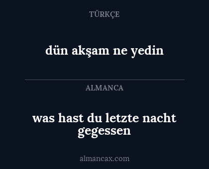 was hast du letzte nacht gegessen - dün akşam ne yedin