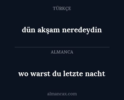 dün akşam neredeydin - wo warst du letzte nacht