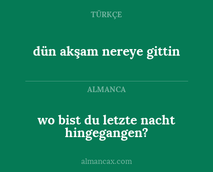 dün akşam nereye gittin - wo bist du letzte nacht hingegangen?