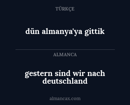 dün almanya'ya gittik - gestern sind wir nach deutschland