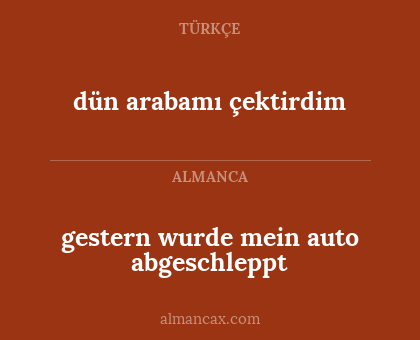gestern wurde mein auto abgeschleppt - dün arabamı çektirdim