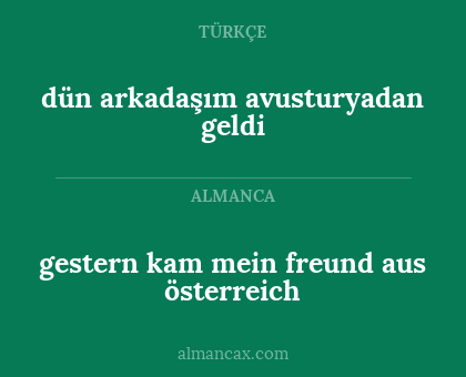 gestern kam mein freund aus österreich - dün arkadaşım avusturyadan geldi