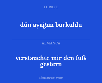 dün ayağım burkuldu - verstauchte mir den fuß gestern