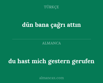 dün bana çağrı attın - du hast mich gestern gerufen