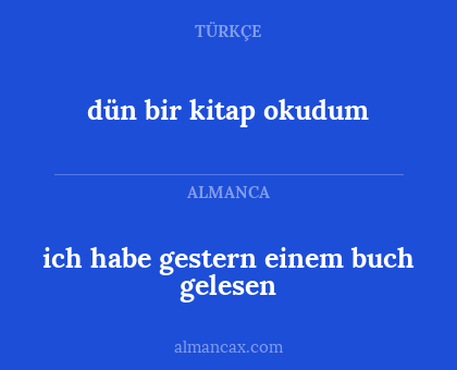 ich habe gestern einem buch gelesen - dün bir kitap okudum