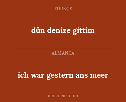 dün denize gittim - ich war gestern ans meer