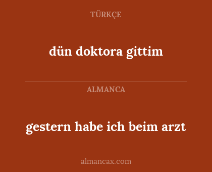 gestern habe ich beim arzt - dün doktora gittim