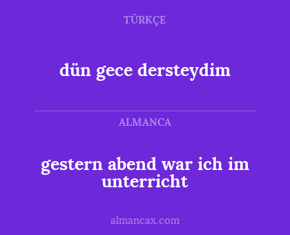 gestern abend war ich im unterricht - dün gece dersteydim