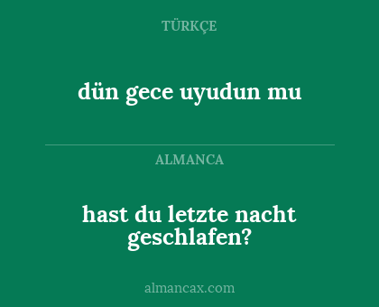 hast du letzte nacht geschlafen? - dün gece uyudun mu
