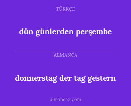 donnerstag der tag gestern - dün günlerden perşembe