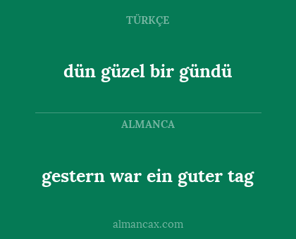gestern war ein guter tag - dün güzel bir gündü