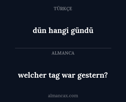 welcher tag war gestern? - dün hangi gündü