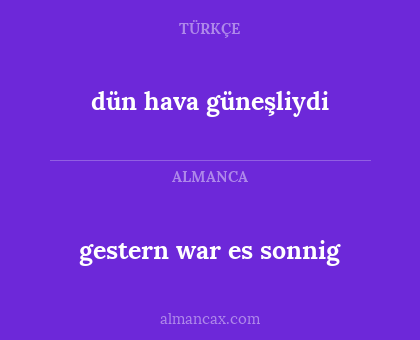 dün hava güneşliydi - gestern war es sonnig
