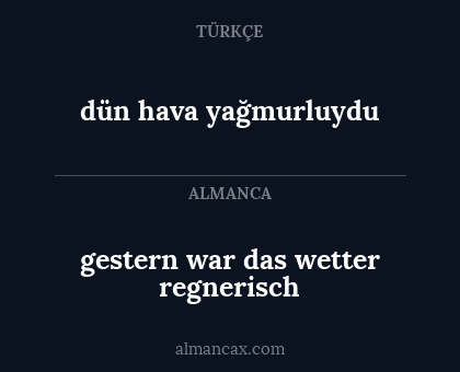 dün hava yağmurluydu - gestern war das wetter regnerisch