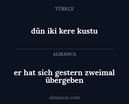 dün iki kere kustu - er hat sich gestern zweimal übergeben