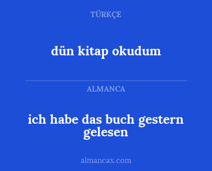 dün kitap okudum - ich habe das buch gestern gelesen