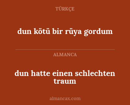 dun kötü bir rüya gordum - dun hatte einen schlechten traum