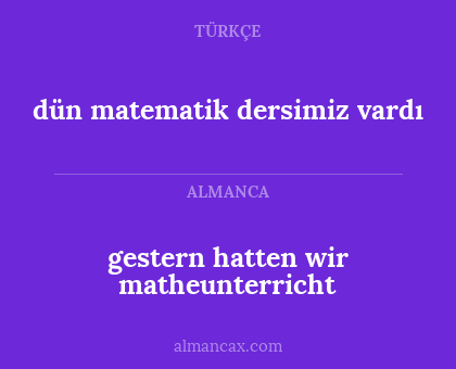 gestern hatten wir matheunterricht - dün matematik dersimiz vardı