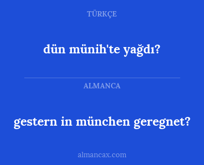 gestern in münchen geregnet? - dün münih'te yağdı?