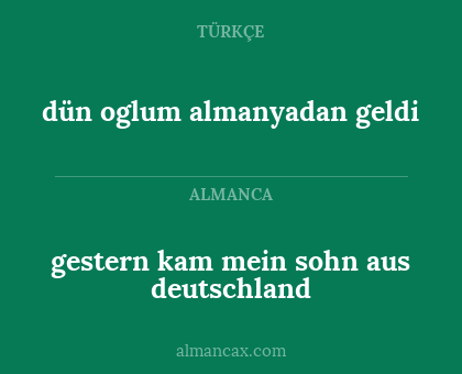dün oglum almanyadan geldi - gestern kam mein sohn aus deutschland
