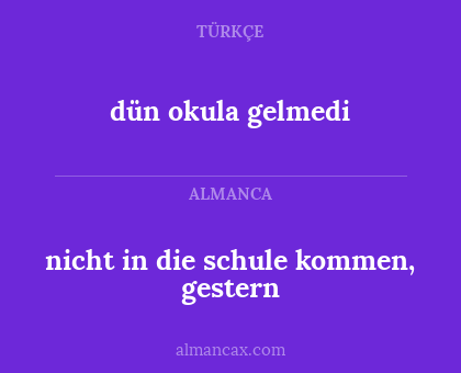 dün okula gelmedi - nicht in die schule kommen, gestern