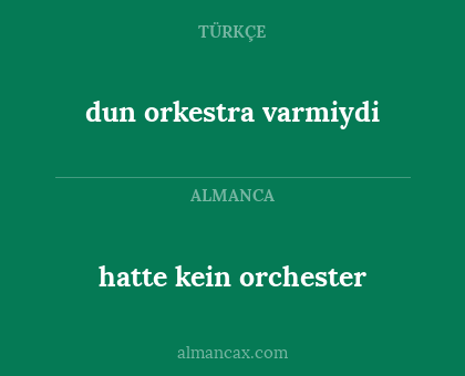 hatte kein orchester - dun orkestra varmiydi