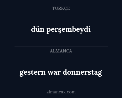 dün perşembeydi - gestern war donnerstag