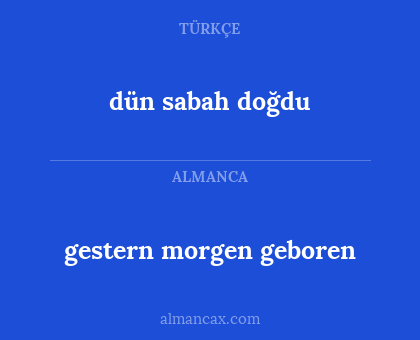 gestern morgen geboren - dün sabah doğdu