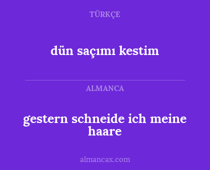 dün saçımı kestim - gestern schneide ich meine haare