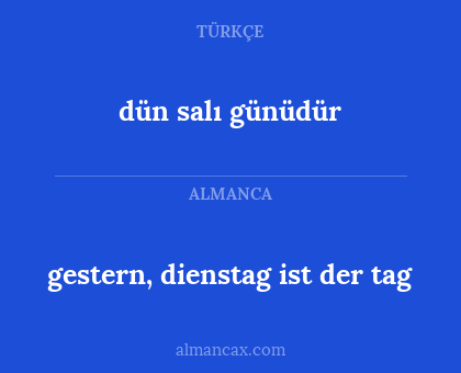 dün salı günüdür - gestern, dienstag ist der tag
