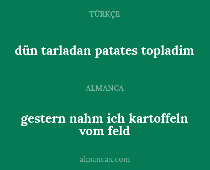 gestern nahm ich kartoffeln vom feld - dün tarladan patates topladim