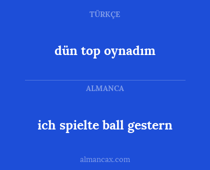 ich spielte ball gestern - dün top oynadım
