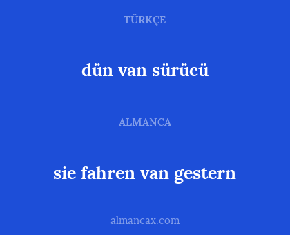 sie fahren van gestern - dün van sürücü