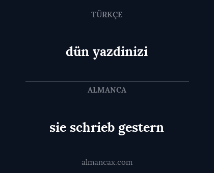 dün yazdinizi - sie schrieb gestern
