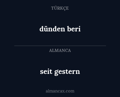 seit gestern - dünden beri