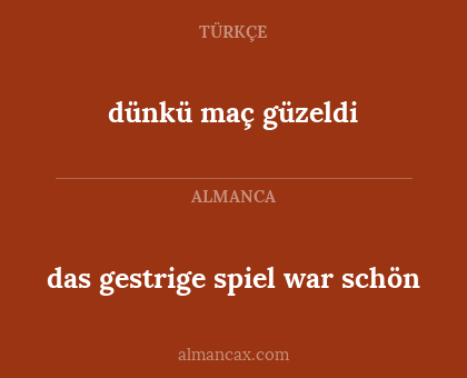 das gestrige spiel war schön - dünkü maç güzeldi