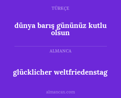 glücklicher weltfriedenstag - dünya barış gününüz kutlu olsun